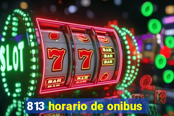 813 horario de onibus